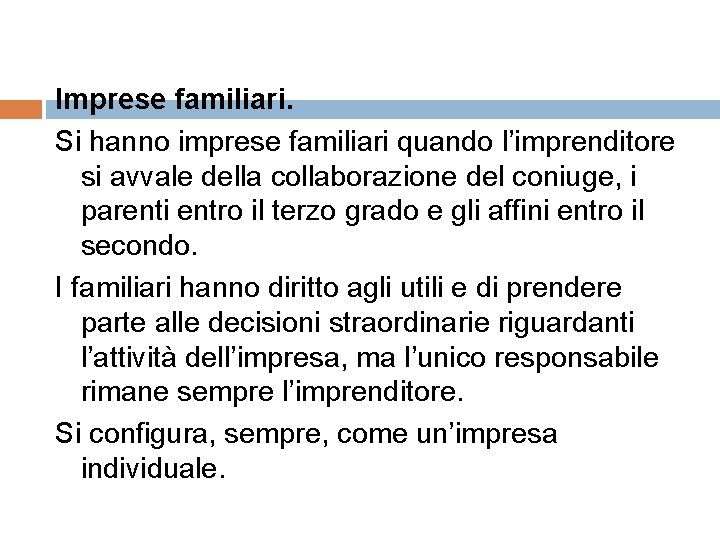 Imprese familiari. Si hanno imprese familiari quando l’imprenditore si avvale della collaborazione del coniuge,