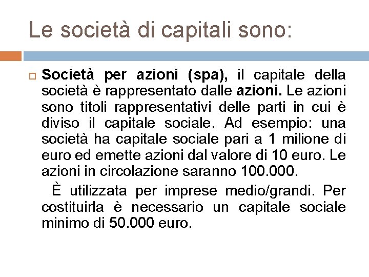 Le società di capitali sono: Società per azioni (spa), il capitale della società è