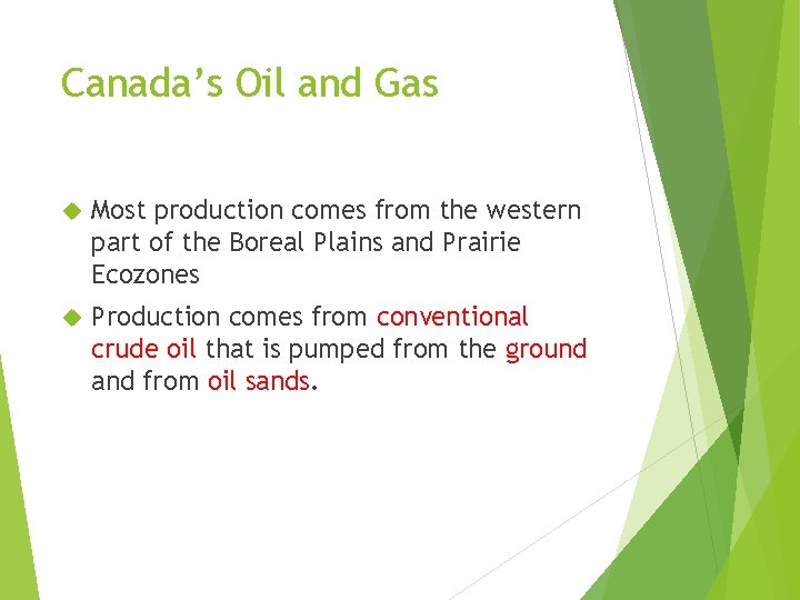 Canada’s Oil and Gas Most production comes from the western part of the Boreal