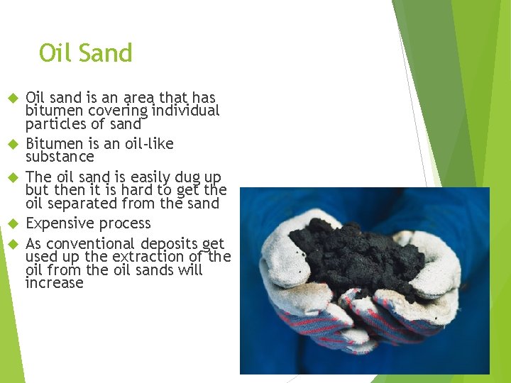 Oil Sand Oil sand is an area that has bitumen covering individual particles of