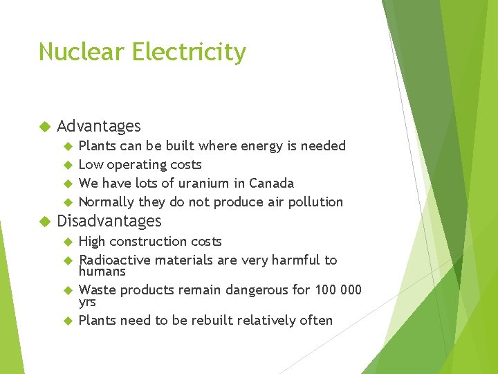 Nuclear Electricity Advantages Plants can be built where energy is needed Low operating costs