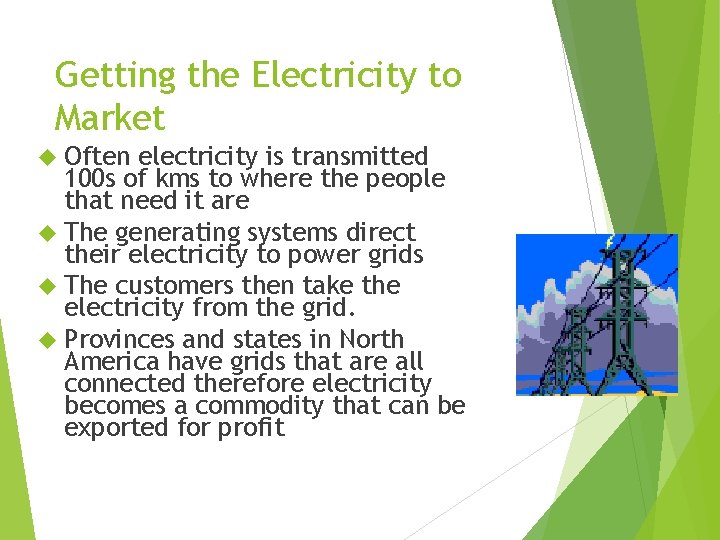 Getting the Electricity to Market Often electricity is transmitted 100 s of kms to