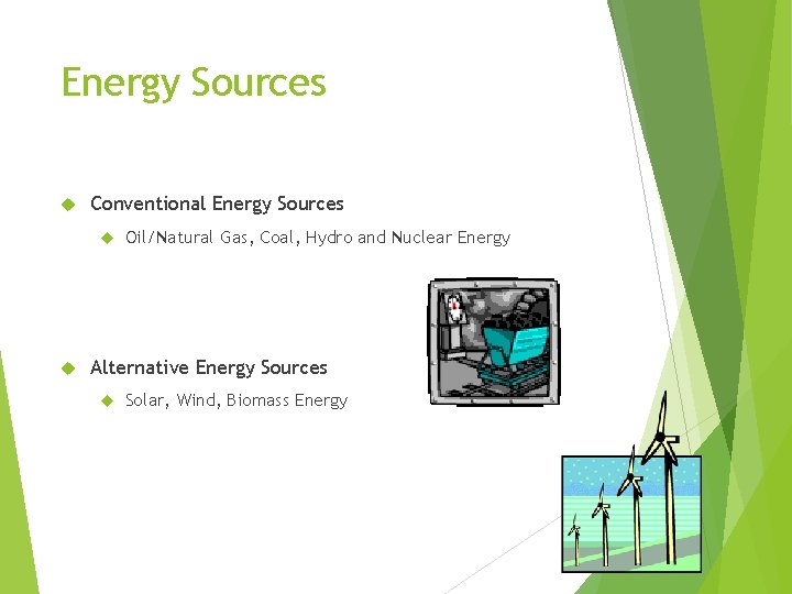 Energy Sources Conventional Energy Sources Oil/Natural Gas, Coal, Hydro and Nuclear Energy Alternative Energy