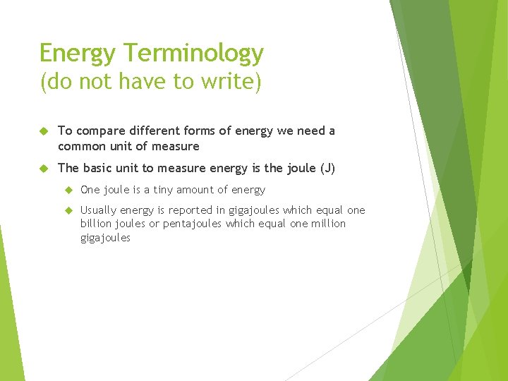 Energy Terminology (do not have to write) To compare different forms of energy we