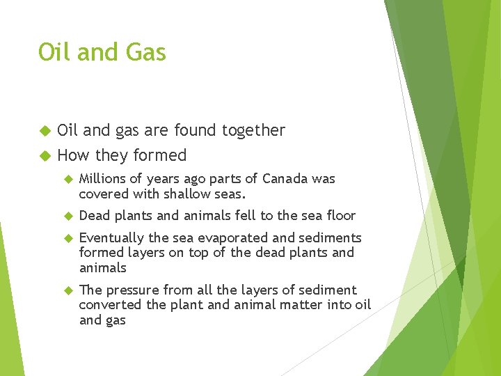 Oil and Gas Oil and gas are found together How they formed Millions of