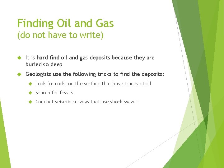 Finding Oil and Gas (do not have to write) It is hard find oil