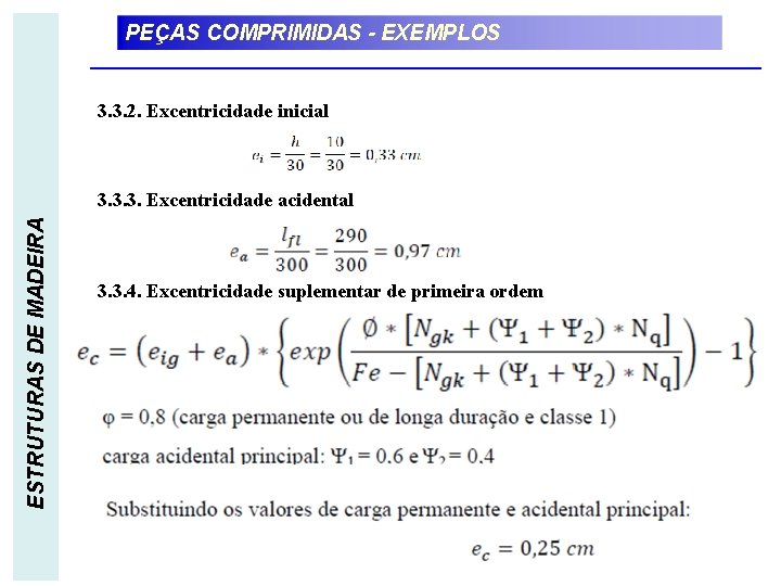 PEÇAS COMPRIMIDAS - EXEMPLOS 3. 3. 2. Excentricidade inicial ESTRUTURAS DE MADEIRA 3. 3.