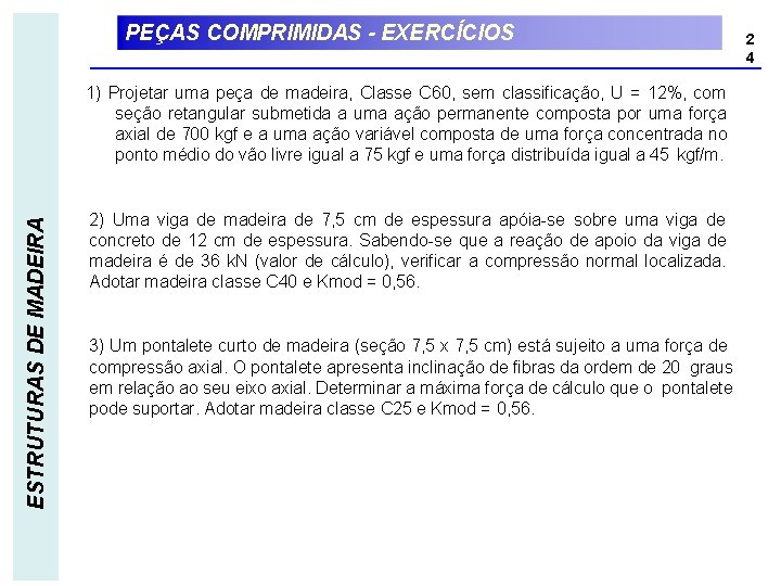 PEÇAS COMPRIMIDAS - EXERCÍCIOS ESTRUTURAS DE MADEIRA 1) Projetar uma peça de madeira, Classe