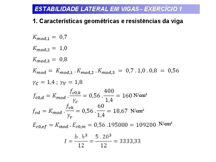 ESTABILIDADE LATERAL EM VIGAS– EXERCÍCIO 1 1. Características geométricas e resistências da viga N/cm²