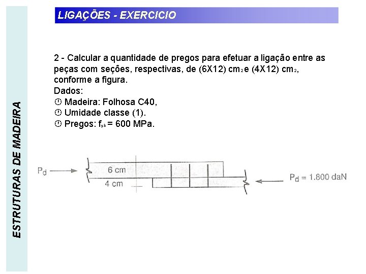 ESTRUTURAS DE MADEIRA LIGAÇÕES - EXERCICIO 2 - Calcular a quantidade de pregos para