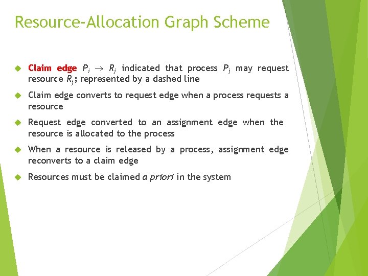 Resource-Allocation Graph Scheme Claim edge Pi Rj indicated that process Pj may request resource