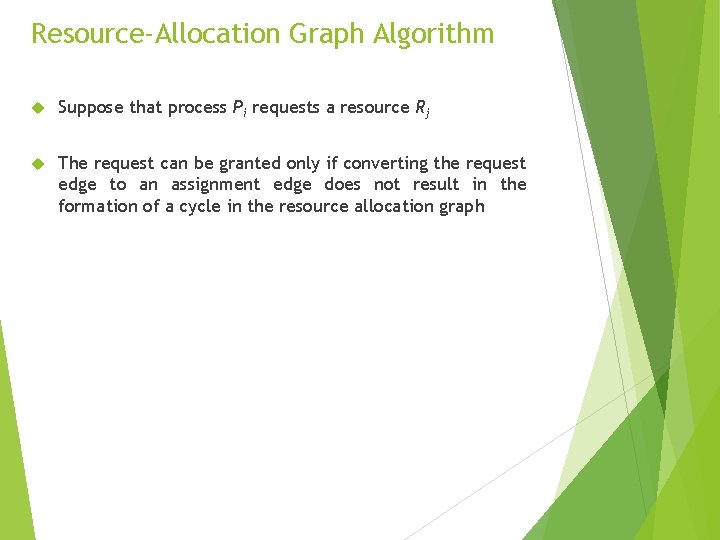 Resource-Allocation Graph Algorithm Suppose that process Pi requests a resource Rj The request can