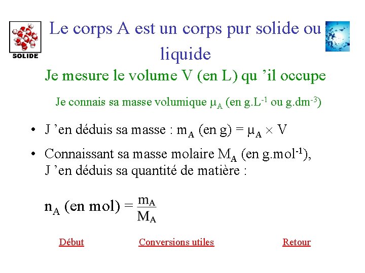 Le corps A est un corps pur solide ou liquide Je mesure le volume