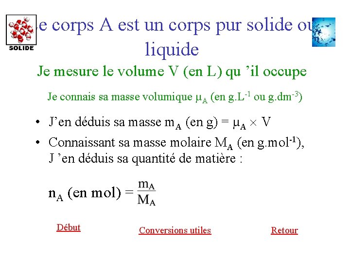 Le corps A est un corps pur solide ou liquide Je mesure le volume