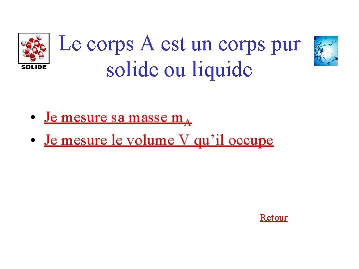 Le corps A est un corps pur solide ou liquide • Je mesure sa