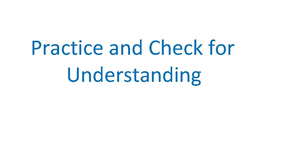 Practice and Check for Understanding 