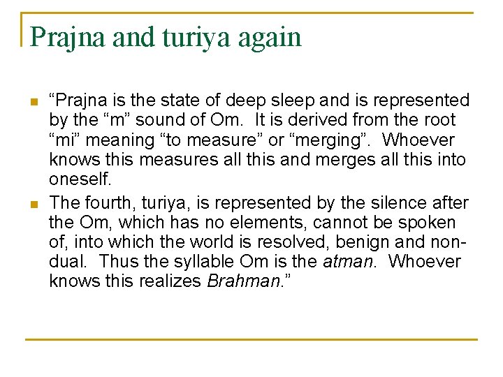 Prajna and turiya again n n “Prajna is the state of deep sleep and