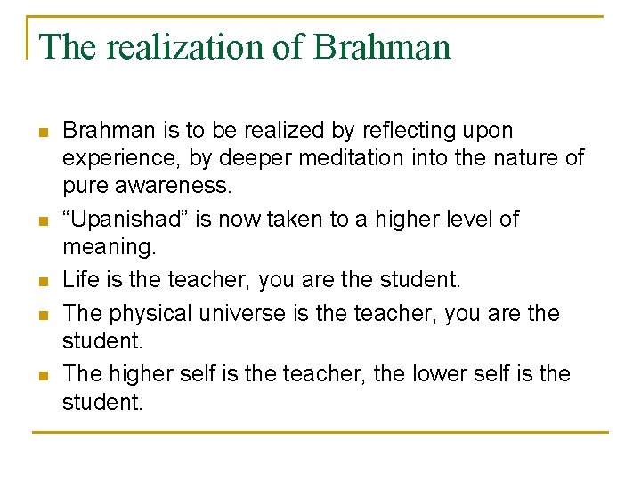 The realization of Brahman n n Brahman is to be realized by reflecting upon