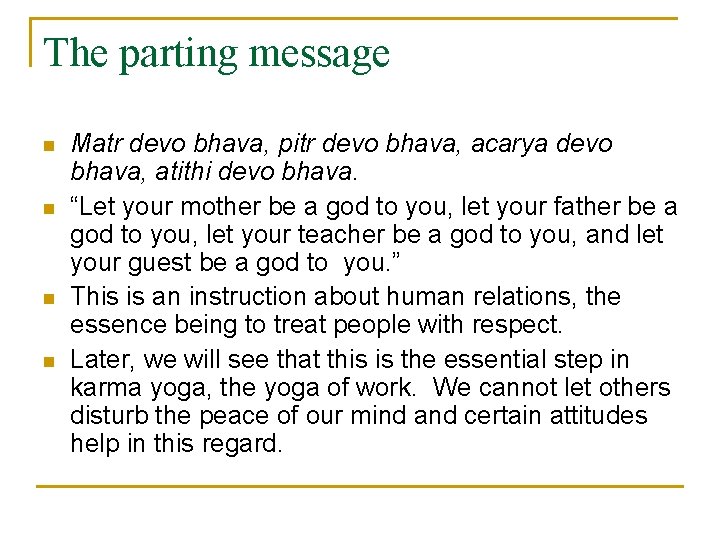The parting message n n Matr devo bhava, pitr devo bhava, acarya devo bhava,
