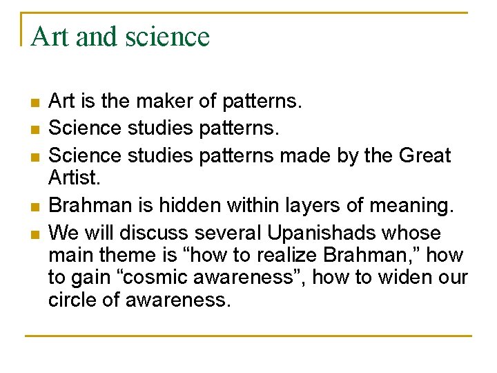 Art and science n n n Art is the maker of patterns. Science studies