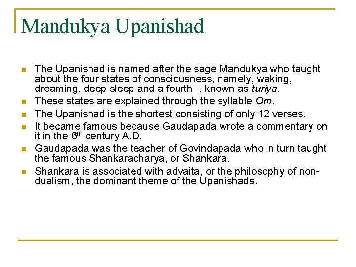 Mandukya Upanishad n n n The Upanishad is named after the sage Mandukya who