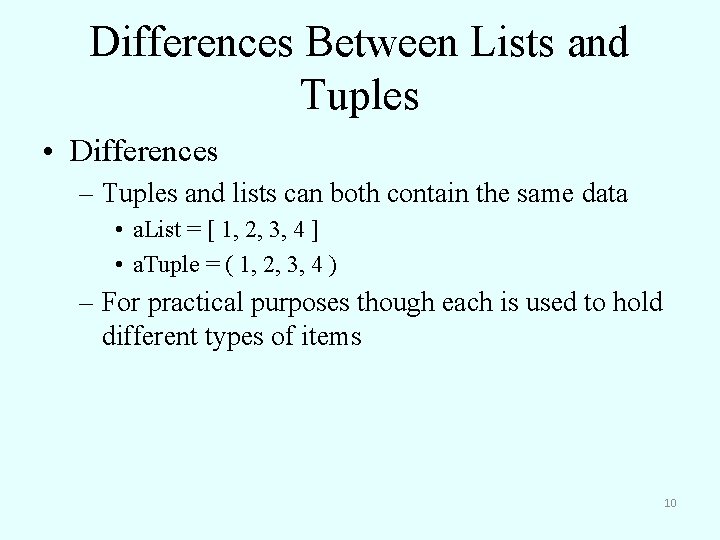 Differences Between Lists and Tuples • Differences – Tuples and lists can both contain