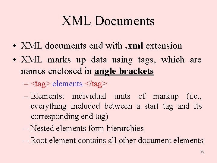 XML Documents • XML documents end with. xml extension • XML marks up data