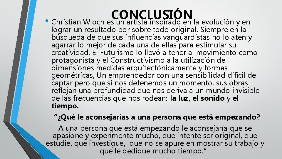 CONCLUSIÓN • Christian Wloch es un artista inspirado en la evolución y en lograr