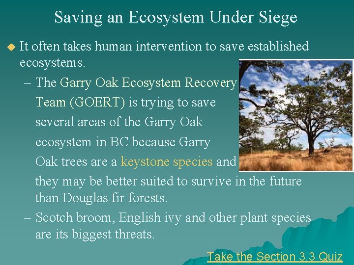 Saving an Ecosystem Under Siege u It often takes human intervention to save established