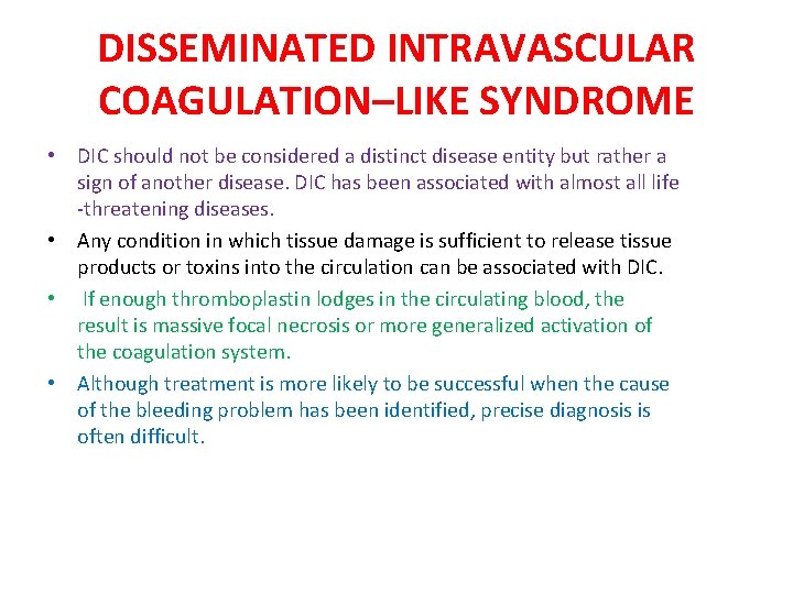 DISSEMINATED INTRAVASCULAR COAGULATION–LIKE SYNDROME • DIC should not be considered a distinct disease entity