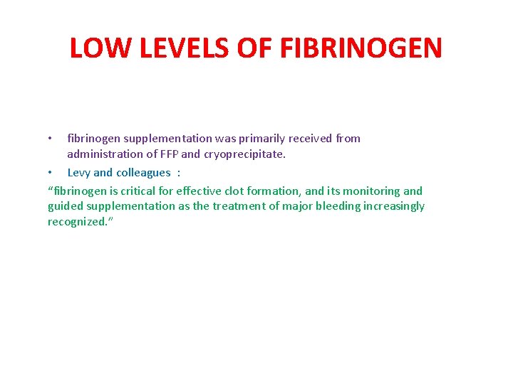 LOW LEVELS OF FIBRINOGEN fibrinogen supplementation was primarily received from administration of FFP and