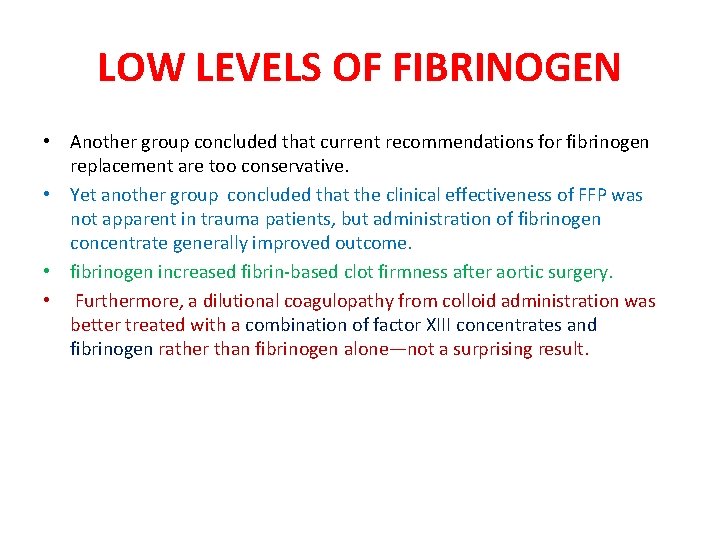 LOW LEVELS OF FIBRINOGEN • Another group concluded that current recommendations for fibrinogen replacement