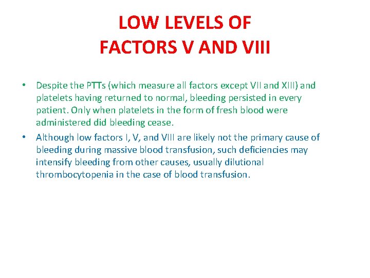 LOW LEVELS OF FACTORS V AND VIII • Despite the PTTs (which measure all