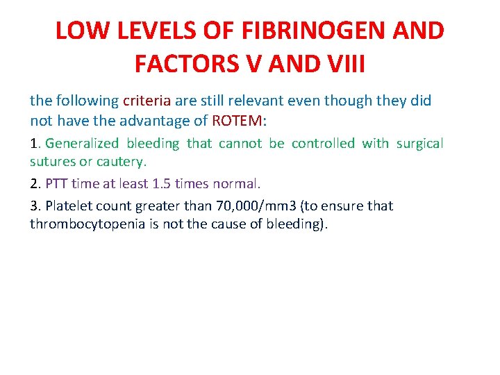 LOW LEVELS OF FIBRINOGEN AND FACTORS V AND VIII the following criteria are still