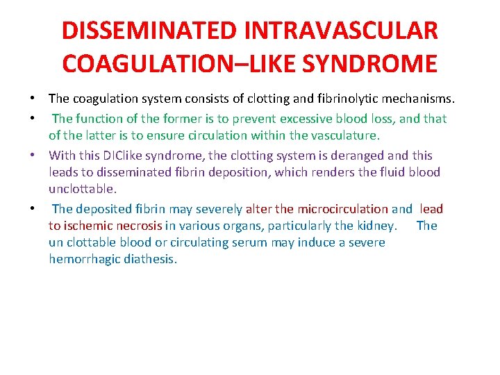 DISSEMINATED INTRAVASCULAR COAGULATION–LIKE SYNDROME • The coagulation system consists of clotting and fibrinolytic mechanisms.