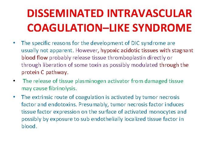 DISSEMINATED INTRAVASCULAR COAGULATION–LIKE SYNDROME • The specific reasons for the development of DIC syndrome