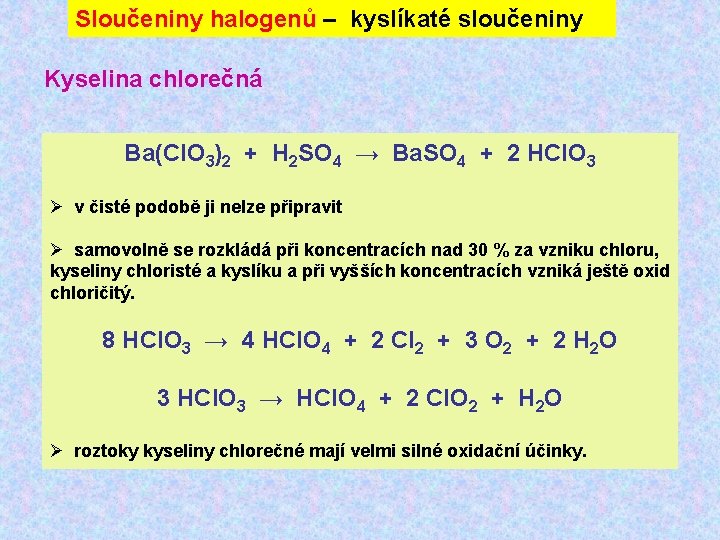 Sloučeniny halogenů – kyslíkaté sloučeniny Kyselina chlorečná Ba(Cl. O 3)2 + H 2 SO