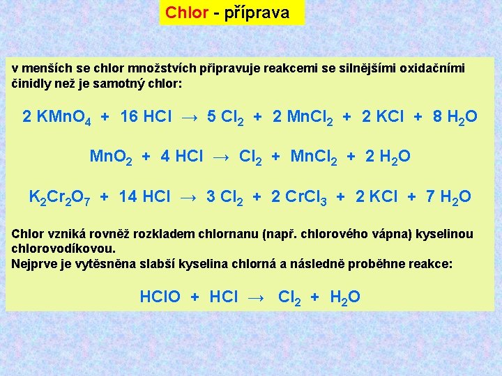 Chlor - příprava v menších se chlor množstvích připravuje reakcemi se silnějšími oxidačními činidly