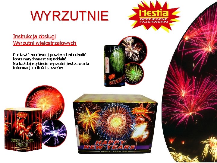 WYRZUTNIE Instrukcja obsługi Wyrzutni wielostrzałowych Postawić na równej powierzchni odpalić lont i natychmiast się
