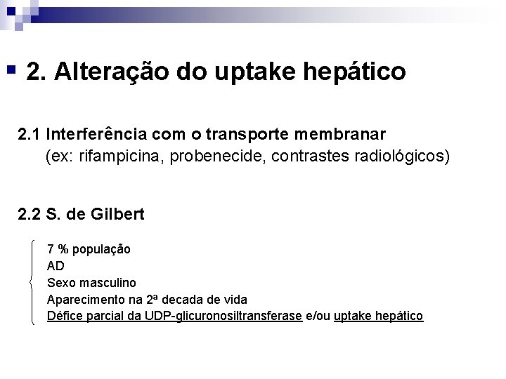 § 2. Alteração do uptake hepático 2. 1 Interferência com o transporte membranar (ex: