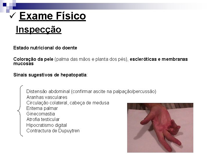 ü Exame Físico Inspecção Estado nutricional do doente Coloração da pele (palma das mãos