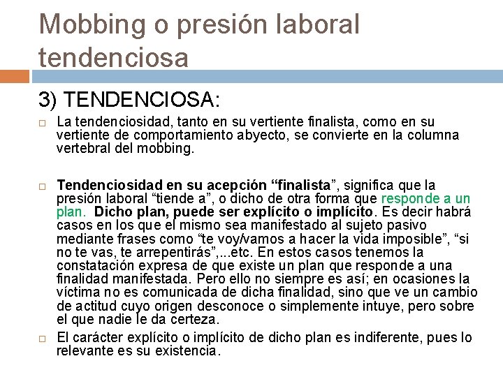 Mobbing o presión laboral tendenciosa 3) TENDENCIOSA: La tendenciosidad, tanto en su vertiente finalista,