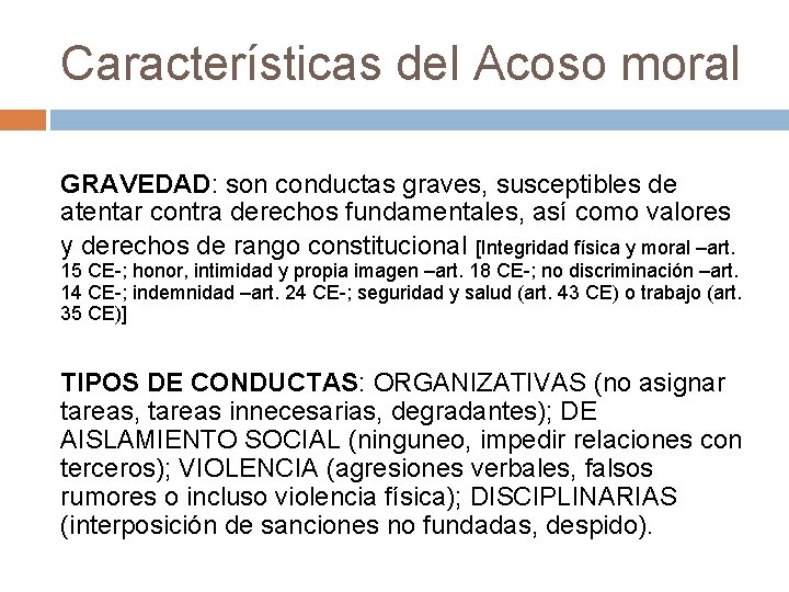 Características del Acoso moral GRAVEDAD: son conductas graves, susceptibles de atentar contra derechos fundamentales,