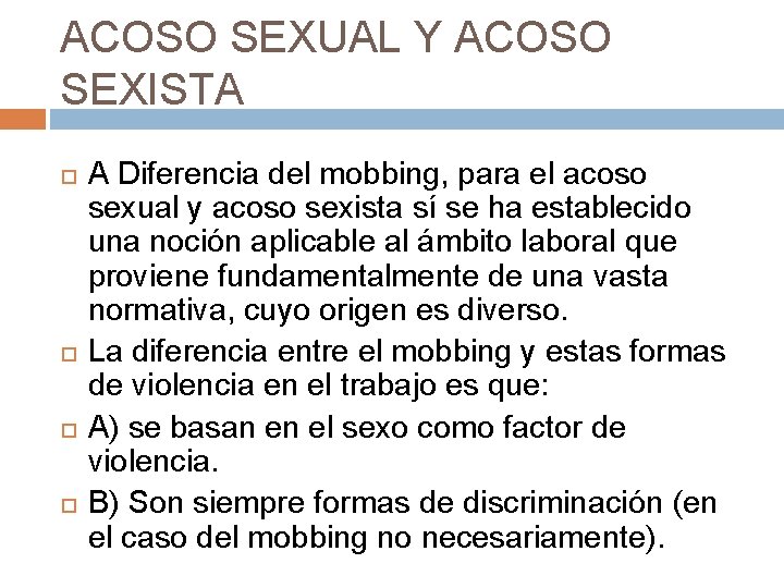 ACOSO SEXUAL Y ACOSO SEXISTA A Diferencia del mobbing, para el acoso sexual y