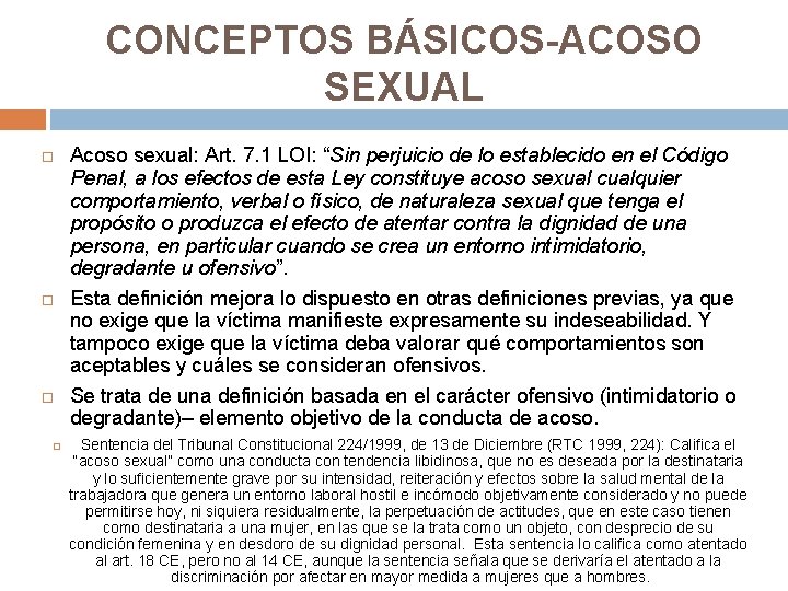 CONCEPTOS BÁSICOS-ACOSO SEXUAL Acoso sexual: Art. 7. 1 LOI: “Sin perjuicio de lo establecido