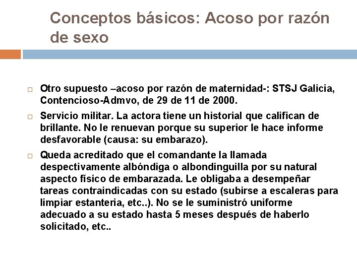 Conceptos básicos: Acoso por razón de sexo Otro supuesto –acoso por razón de maternidad-: