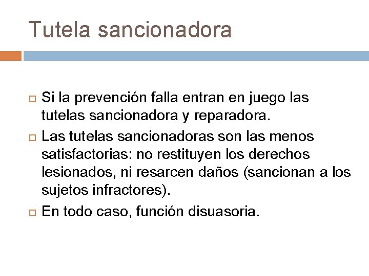 Tutela sancionadora Si la prevención falla entran en juego las tutelas sancionadora y reparadora.