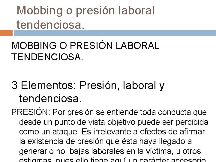 Mobbing o presión laboral tendenciosa. MOBBING O PRESIÓN LABORAL TENDENCIOSA. 3 Elementos: Presión, laboral