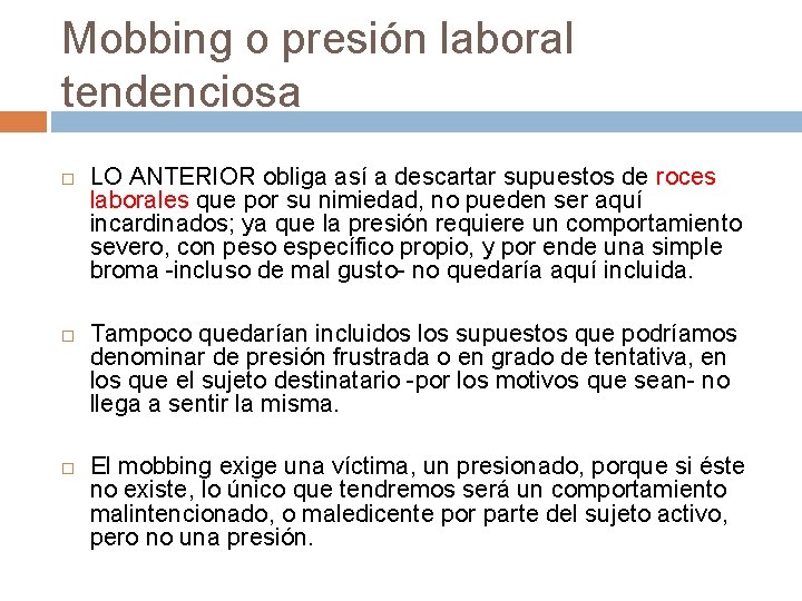 Mobbing o presión laboral tendenciosa LO ANTERIOR obliga así a descartar supuestos de roces