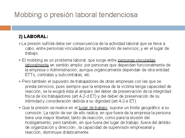 Mobbing o presión laboral tendenciosa 2) LABORAL: + La presión sufrida debe ser consecuencia